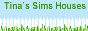 Tina's Sims Houses